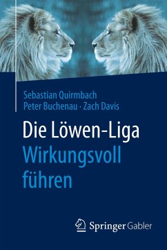 Die Löwen-Liga: Wirkungsvoll führen - Quirmbach, Sebastian;Buchenau, Peter;Davis, Zach