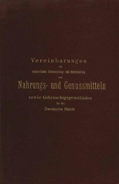 Vereinbarungen zur einheitlichen Untersuchung und Beurtheilung von Nahrungs- und Genussmitteln sowie Gebrauchsgegenständen für das Deutsche Reich