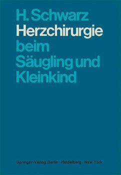 Herzchirurgie beim Säugling und Kleinkind - Schwarz, H.