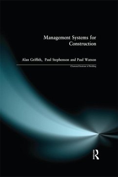 Management Systems for Construction (eBook, ePUB) - Griffith, Alan; Stephenson, Paul; Watson, Paul