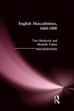 English Masculinities, 1660-1800 (eBook, ePUB) - Hitchcock, Tim; Cohen, Michelle