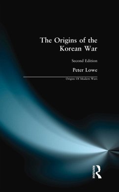 The Origins of the Korean War (eBook, ePUB) - Lowe, Peter