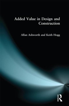 Added Value in Design and Construction (eBook, PDF) - Ashworth, Allan; Hogg, Keith