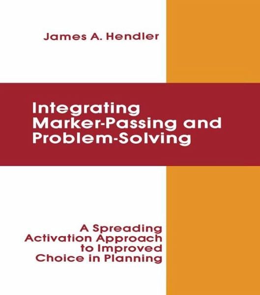 integrating Marker Passing and Problem Solving (eBook, PDF) integrating Marker Passing and Problem Solving (eBook, PDF)