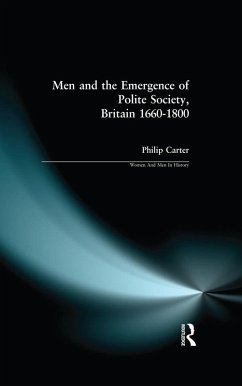 Men and the Emergence of Polite Society, Britain 1660-1800 (eBook, ePUB) - Carter, Philip (Research Editor New Dictionary Of National Biography)