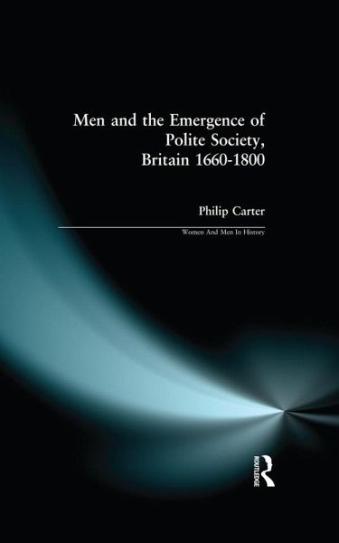 Men and the Emergence of Polite Society, Britain 1660-1800 (eBook, ePUB) Men and the Emergence of Polite Society, Britain 1660-1800 (eBook, ePUB)