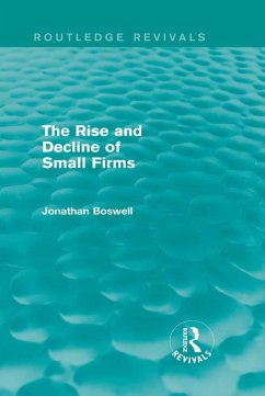 The Rise and Decline of Small Firms (Routledge Revivals) (eBook, PDF) - Boswell, Jonathan