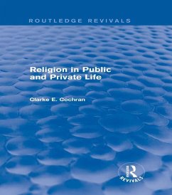 Religion in Public and Private Life (Routledge Revivals) (eBook, ePUB) - Cochran, Clarke E.