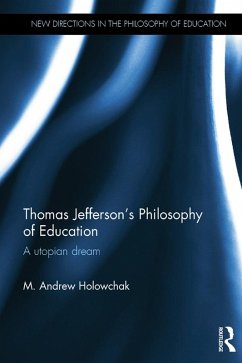 Thomas Jefferson's Philosophy of Education (eBook, ePUB) - Holowchak, M. Andrew