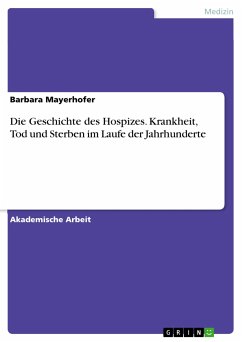 Die Geschichte des Hospizes. Krankheit, Tod und Sterben im Laufe der Jahrhunderte (eBook, PDF)