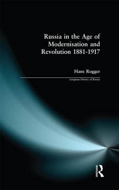 Russia in the Age of Modernisation and Revolution 1881 - 1917 (eBook, ePUB) - Rogger, H.