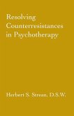 Resolving Counterresistances In Psychotherapy (eBook, ePUB)