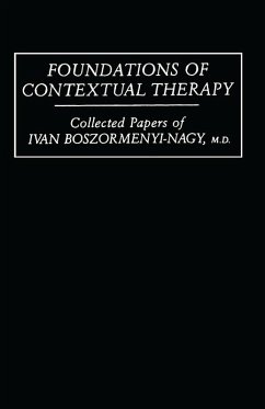 Foundations Of Contextual Therapy:..Collected Papers Of Ivan (eBook, PDF) - Boszormenyi-Nagy, Ivan
