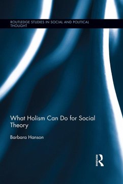 What Holism Can Do for Social Theory (eBook, ePUB) - Hanson, Barbara
