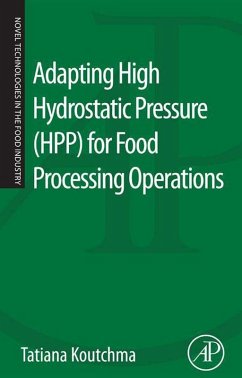 Adapting High Hydrostatic Pressure (HPP) for Food Processing Operations (eBook, ePUB) - Koutchma, Tatiana