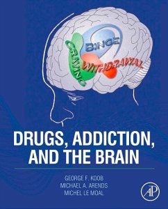 Drugs, Addiction, and the Brain (eBook, ePUB) - Koob, George F.; Arends, Michael A.; Moal, Michel Le