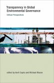 Transparency in Global Environmental Governance (eBook, ePUB) Transparency in Global Environmental Governance (eBook, ePUB)