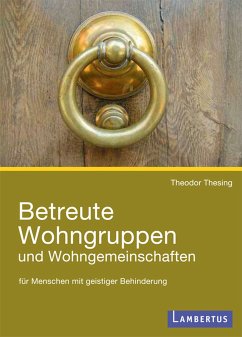 Betreute Wohngruppen und Wohngemeinschaften für Menschen mit geistiger Behinderung (eBook, PDF) - Thesing, Theodor