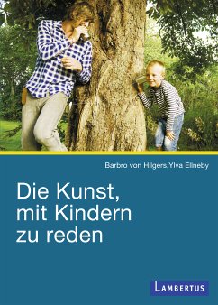 Die Kunst, mit Kindern zu reden (eBook, PDF) - von Hilgers, Barbro; Ellneby, Ylva