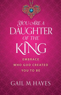 You Are a Daughter of the King (eBook, ePUB) - Gail M. Hayes