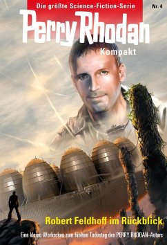 Cover Zum fünften Todestag von Robert Feldhoff / Perry Rhodan - Kompakt Bd.4 (eBook, ePUB)
