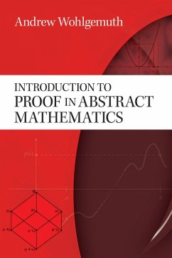 Introduction to Proof in Abstract Mathematics (eBook, ePUB) - Wohlgemuth, Andrew