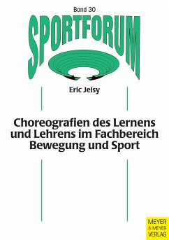Choreografien des Lernens und Lehrens im Fachbereich Bewegung und Sport (eBook, ePUB) - Jeisy, Eric