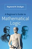 A Beginner's Guide to Mathematical Logic (eBook, ePUB)