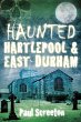 Haunted Hartlepool and East Durham... - Bild 1