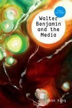 Walter Benjamin and the Media (eBook, PDF) - Kang, Jaeho