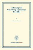 Verfassung und Verwaltungsorganisation der Städte.