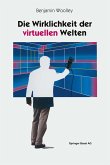Die Wirklichkeit der virtuellen Welten Die Wirklichkeit der virtuellen Welten