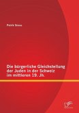 Die bürgerliche Gleichstellung der Juden in der Schweiz im mittleren 19. Jh.