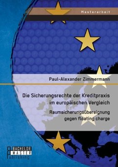 Die Sicherungsrechte der Kreditpraxis im europäischen Vergleich: Raumsicherungsübereignung gegen floating charge - Zimmermann, Paul-Alexander