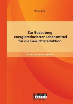 Zur Bedeutung energiereduzierter Lebensmittel für die Gewichtsreduktion - Jung, Denise