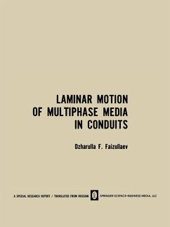 Laminar Motion of Multiphase Media in Conduits / Laminarnoe Dvizhenie Mnogofaznykh Sred V Truboprovodakh / Лaминapнoe Движeниe Mнoгoфaзныx Cpeд B Tp - Faizullaev, Dzharulla F.
