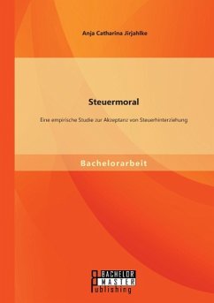 Steuermoral: Eine empirische Studie zur Akzeptanz von Steuerhinterziehung - Jirjahlke, Anja Catharina