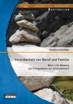 Vereinbarkeit von Beruf und Familie: Work-Life-Balance als Erfolgsfaktor für Unternehmen? - Schneider, Kristina