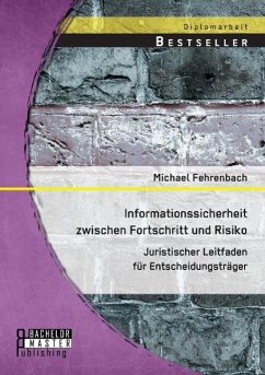 Informationssicherheit zwischen Fortschritt und Risiko: Juristischer Leitfaden für Entscheidungsträger - Fehrenbach, Michael