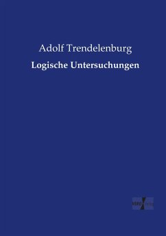 Logische Untersuchungen - Trendelenburg, Adolf