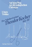 Der Nobelpreisträger Theodor Kocher 1841-1917 Der Nobelpreisträger Theodor Kocher 1841-1917
