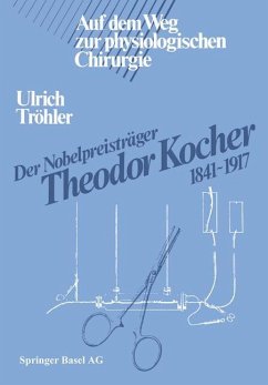 Der Nobelpreisträger Theodor Kocher 1841¿1917