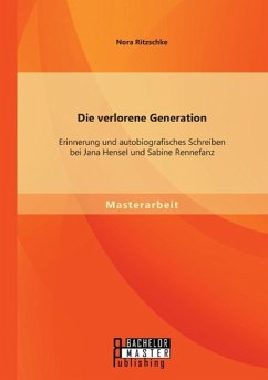 Die verlorene Generation: Erinnerung und autobiografisches Schreiben bei Jana Hensel und Sabine Rennefanz - Ritzschke, Nora