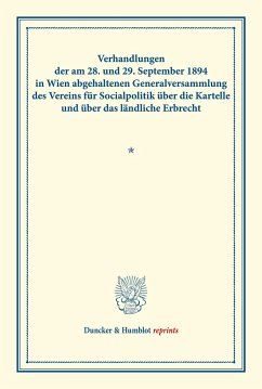 Verhandlungen der am 28. und 29. September 1894 in Wien abgehaltenen Generalversammlung des Vereins für Socialpolitik über die Kartelle und über das ländliche Erbrecht.