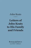 Letters of John Keats to his Family and Friends (Barnes & Noble Digital Library) (eBook, ePUB)