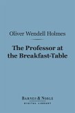 The Professor at the Breakfast-Table (Barnes & Noble Digital Library) (eBook, ePUB)