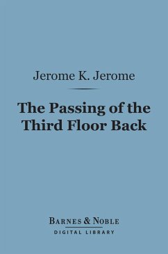 The Passing of the Third Floor Back (Barnes & Noble Digital Library) (eBook, ePUB) - Jerome, Jerome K.