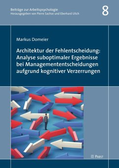 Architektur der Fehlentscheidung: Analyse suboptimaler Ergebnisse bei Managemententscheidungen aufgrund kognitiver Verzerrungen (eBook, PDF) - Domeier, Markus