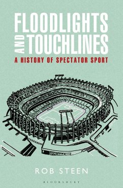 Cover Floodlights and Touchlines: A History of Spectator Sport (eBook, PDF)