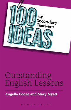 100 Ideas for Secondary Teachers: Outstanding English Lessons (eBook, ePUB) - Cooze, Angella; Myatt, Mary